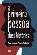 A Primeira Pessoa Duas Histórias