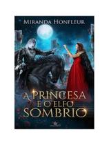 A princesa e o elfo sombrio A princesa e o elfo sombrio
