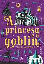 A princesa e o goblin - george macdonald - PRINCIPIS - 2021