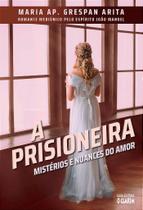 A Prisioneira - Romance de Maria Ap. Grespan Arita