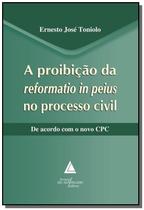 A proibição da reformatio in peius no processo civil - LIVRARIA DO ADVOGADO