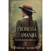 A Promessa do Amanhã ( AnneMarie Brear ) - Leabhar Books Editora