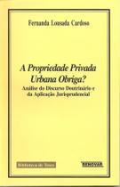 A Propriedade Privada Urbana Obriga Análise do Discurso Doutrinário e da Aplicação Jurisprudencial