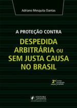 A proteção contra despedida arbitrária ou sem justa causa no Brasil A proteção contra despedida arbitrária ou sem justa causa no Brasil