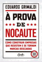 À Prova De Nocaute - Como Construir Empresas Que Resistem E Se Tornam Marcas Desejada À Prova De Nocaute - Como Construir Empresas Que Resistem E Se Tornam Marcas Desejada