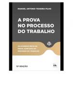 A Prova no Processo do Trabalho - 13ª Edição (2024)