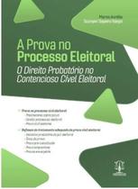 A Prova No Processo Eleitoral - O Direito Probatorio No Contencioso Civel Eleitoral - 1ª Edição 2023 Imperium