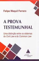 A Prova Testemunhal - uma Distinção Entre os Sistemas do Civil law e do Common law - LIVRARIA DO ADVOGADO