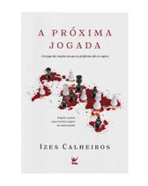 A Próxima Jogada, Izes Calheiros - Vida A Próxima Jogada, Izes Calheiros - Vida