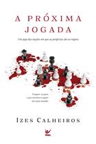 A Próxima Jogada. Um Jogo das Nações em que as Profecias São as Regras A Próxima Jogada. Um Jogo das Nações em que as Profecias São as Regras