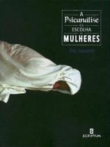 A psicanálise e a escolha das mulheres - SCRIPTUM
