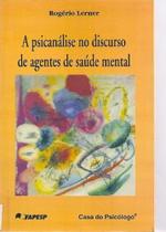 a Psicanálise No Discurso De Agentes De Saúde Mental - CASA DO PSICOLOGO a Psicanálise No Discurso De Agentes De Saúde Mental - CASA DO PSICOLOGO