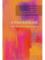 A psicanálise - uma ética da prática à teoria