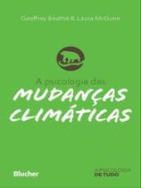 A Psicologia das Mudanças Climáticas A Psicologia das Mudanças Climáticas