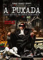 A Puxada - Apenas Quem Viveu Essa História Poderá Contá La - Filos