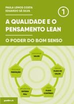 A Qualidade e o Pensamento Lean - O Poder do Bom Senso - Gestbook