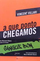 A Que Ponto Chegamos paperback Villari, Vincent