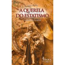A querela do estatismo - 3ª edição revisada e ampliada (Antonio Paim) - Távola