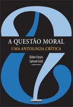 A Questão Moral: Uma Antologia Crítica - Unicamp