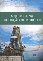 A química na produção de petróleo - Editora Interciência