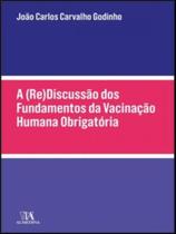A (re)discussão dos fundamentos da vacinação humana obrigatória - ALMEDINA BRASIL