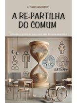 A re-partilha do comum: reflexões e práticas para uma sala de aula empática A re-partilha do comum: reflexões e práticas para uma sala de aula empática