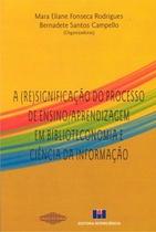 A (re)significação do processo de ensino/aprendizagem em biblioteconomia e ciência da informação