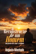 A Reconstrução De Um Homem A Reconstrução De Um Homem