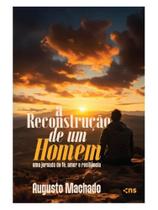 A reconstrução de um homem A reconstrução de um homem