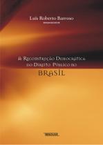 A Reconstrução Democrática do Direito Público no Brasil A Reconstrução Democrática do Direito Público no Brasil