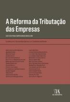 A reforma da tributação das empresas: uma visão para o empresariado brasileiro - ALMEDINA BRASIL