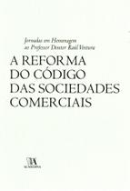 A Reforma do Código das Sociedades Comerciais - Jornadas em Homenagem ao Prof. Doutor Raúl Ventura - ALMEDINA MATRIZ
