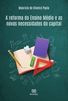 A reforma do Ensino Médio e as novas necessidades do capital - Editora Dialetica
