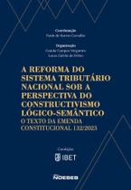 A Reforma Do Sistema Tributário Nacional Sob A Perspectiva Do Constructivismo Lógico-Semântico A Reforma Do Sistema Tributário Nacional Sob A Perspectiva Do Constructivismo Lógico-Semântico