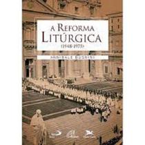 A Reforma litúrgica (1948-1975) - Paulinas