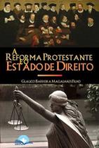A reforma protestante e o estado de direito A reforma protestante e o estado de direito