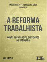 A reforma trabalhista - novas tecnologias em tempos de pandemia - 2022 - vol. 2
