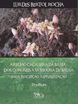 A região cacaueira da bahia - dos coronéis à vassoura-de-bruxa A região cacaueira da bahia - dos coronéis à vassoura-de-bruxa