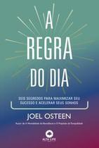 A Regra do Dia - Seis Segredos Para Maximizar Seu Sucesso e Acelerar Seus Sonhos A Regra do Dia - Seis Segredos Para Maximizar Seu Sucesso e Acelerar Seus Sonhos