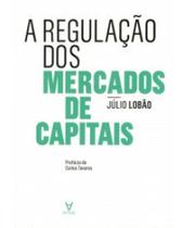 A regulação dos mercados de capitais - Actual Editora - Almedina