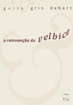 A Reinvencao da Velhice: