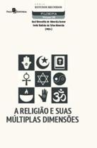 A Religião e Suas Múltiplas Dimensões - Paco Editorial