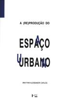 A reprodução do espaço urbano A reprodução do espaço urbano