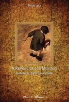 A república dos meninos: juventude, tráfico e virtude A república dos meninos: juventude, tráfico e virtude