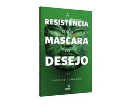 A Resistência Como Máscara do Desejo - ALLER EDITORA