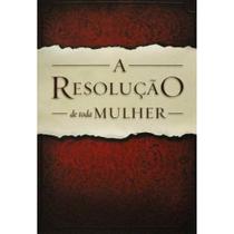 A Resolução de Toda Mulher, Priscila Shirer - BV