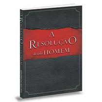 A Resolução de Todo Homem, Stephen e Alex Kendrick - BVBOOKS