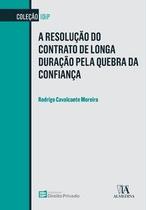 A resolução do contrato de longa duração pela quebra da confiança