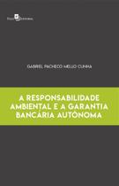 A Responsabilidade Ambiental e a Garantia Bancária Autônoma - BOM BOM BOOKS