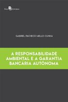 A Responsabilidade Ambiental e A Garantia Bancária Autônoma